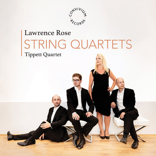 Tippett Quartet: Lawrence Rose: String Quartets - COMPACT DISCS