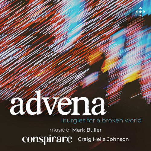 Conspirare: advena - liturgies for a broken world - COMPACT DISCS
