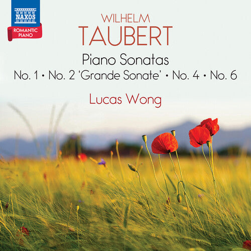 Wong, Lucas: Taubert: Piano Sonatas Nos. 1, 2, 4 & 6 - COMPACT DISCS