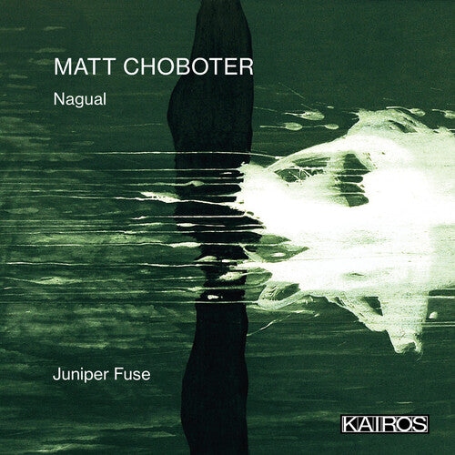 Juniper Fuse: Matt Choboter: Nagual - COMPACT DISCS