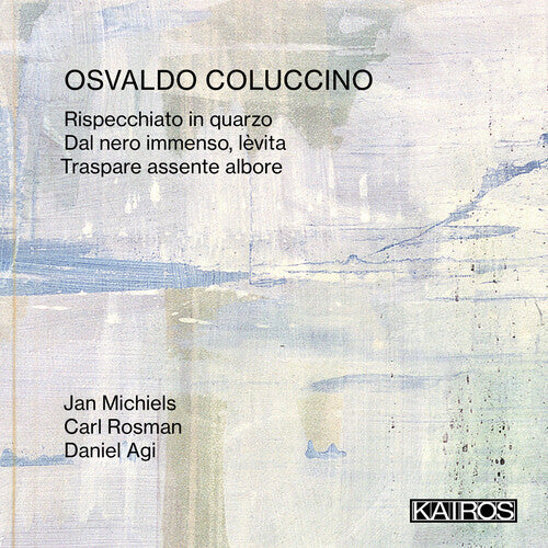 Michiels, Jan / Rosman, Carl / Agi, Daniel: Osvaldo Coluccino: Rispecchiato In Quarzo - COMPACT DISCS