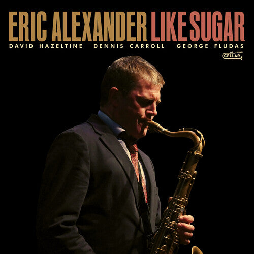 Eric Alexander: Like Sugar - COMPACT DISCS