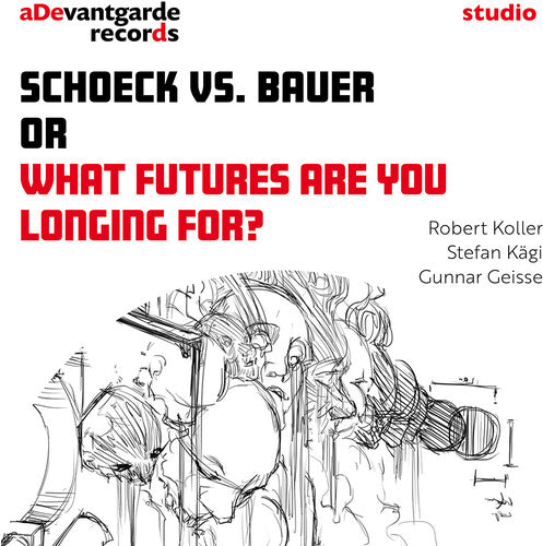 Kagi, Stefan: Schoeck vs. Bauer or What futures are you longing for? - COMPACT DISCS