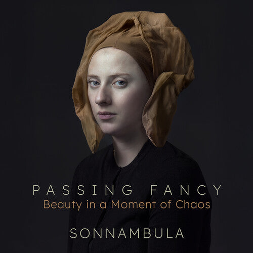 Sonnambula: Passing Fancy - Beauty in a Moment of Chaos - COMPACT DISCS