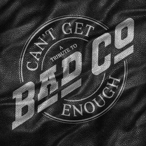 Bad Company: Can't Get Enough: A Tribute to Bad Company - COMPACT DISCS