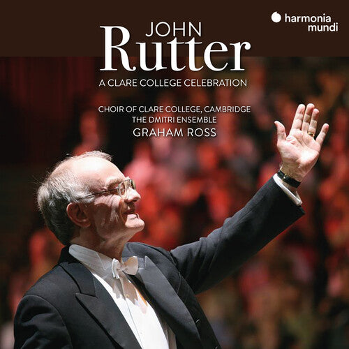 The Choir of Clare College Cambridge: John Rutter: A Clare College Celebration - COMPACT DISCS