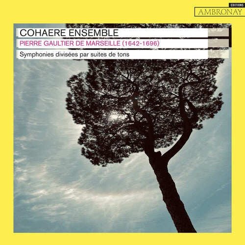Cohaere Ensemble: Pierre Gaultier de Marseille: Symphonies divisees par suites de tons - COMPACT DISCS