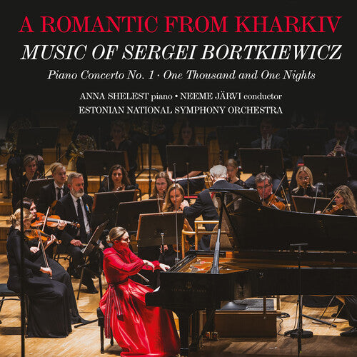 Anna Shelest: A Romantic from Kharkiv - Music of Sergei Bortkiewicz - COMPACT DISCS