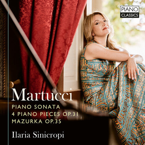 Ilaria Sinicropi: Martucci: Sonata, Op. 34, Works, Op. 31, & Mazurka, Op. 35 - COMPACT DISCS