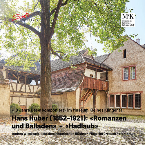 Andrea Wiesli: 10 Jahre Basel komponiert - Hans Huber "Romanzen und Balladen - Hadlaub" - COMPACT DISCS