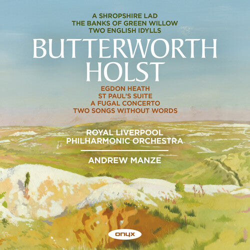 Royal Liverpool Philharmonic Orchestra: Holst & Butterworth: A Shropshire Lad, Two Idylls, Banks of Green Will - COMPACT DISCS