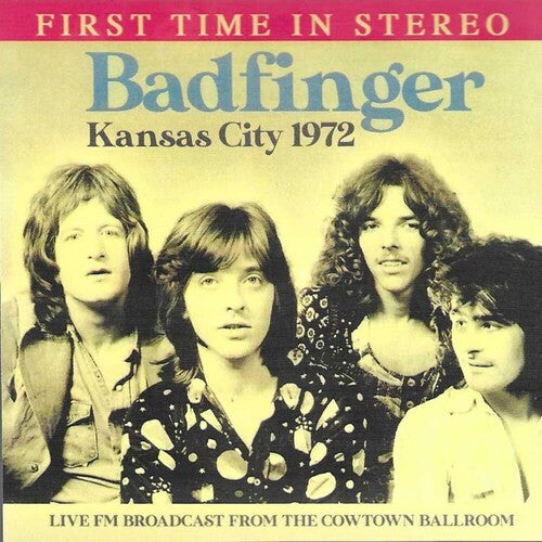 Badfinger: Kansas City 1972: Live FM Broadcast From The Cowtown Ballroom - COMPACT DISCS