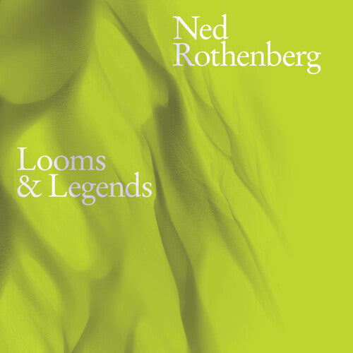 Ned Rothenberg: Looms & Legends - COMPACT DISCS