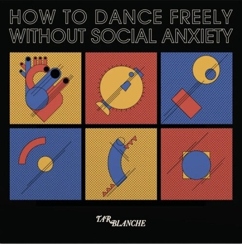 Blanche, Tar: How To Dance Freely Without Social Anxiety - VINYL LP