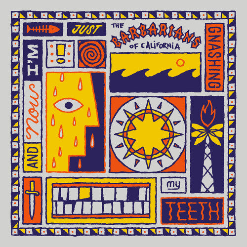Barbarians of California: And Now I'm Just Gnashing My Teeth - VINYL LP