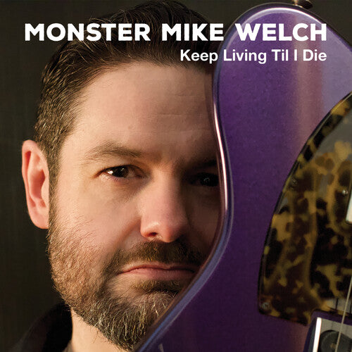 Monster Mike Welch: Keep Livinng Til I Die - COMPACT DISCS