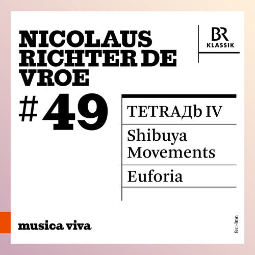 Symphonieorchester Des Bayerischen Rundfunks: Nicolaus Richter de Vroe: #49 - Tetra?b Iv; Shibuya Movements; Euforia - COMPACT DISCS