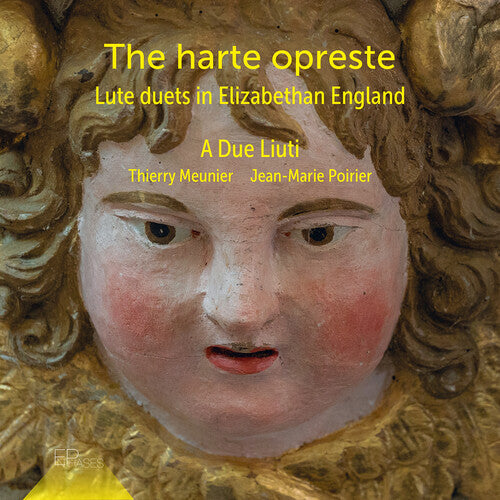 A Due Liuti: The Harte Opreste - Lute Duets in Elizabethan England - COMPACT DISCS
