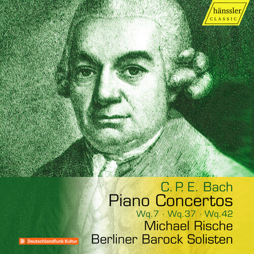 Michael Rische: C.P.E. Bach: Piano Concertos, Wq. 7, Wq. 37 & Wq. 42 - COMPACT DISCS