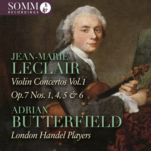 Adrian Butterfield: Jean-Marie Leclair: Violin Concertos, Vol. 1 - Op. 7, Nos. 1, 4, 5 & 6 - COMPACT DISCS