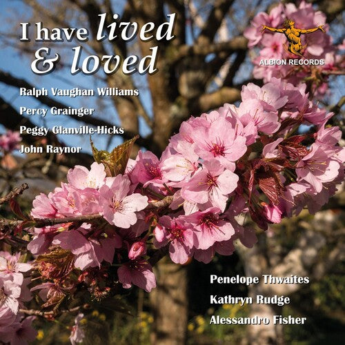 Rudge / Fisher / Thwaites: I Have Lived & Loved - COMPACT DISCS
