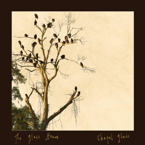 The Glass Hours: Chapel Glass - COMPACT DISCS