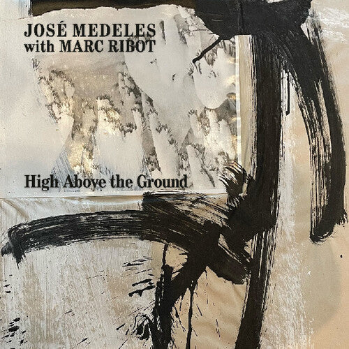Medeles, Jose / Ribot, Marc: High Above The Ground - VINYL LP