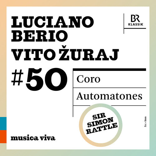 Symphonieochester des Bayerischen Rundfunks: #50 - Berio: Coro; Zuraj: Automatones - COMPACT DISCS