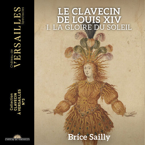 Brice Sailly: Le Clavecin de Louis XIV - La Gloire du Soleil - COMPACT DISCS