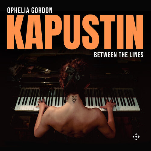 Ophelia Gordon: Kapustin: Between the Lines - COMPACT DISCS