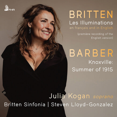 Julia Kogan: Britten: Les Illuminations, Op. 18 (In French and English); Barber: Knoxville - Summer of 1915, Op. 24 - COMPACT DISCS
