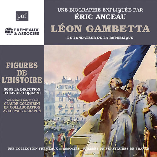 Eric Anceau: Leon Gambetta le fondateur de la Republique - COMPACT DISCS
