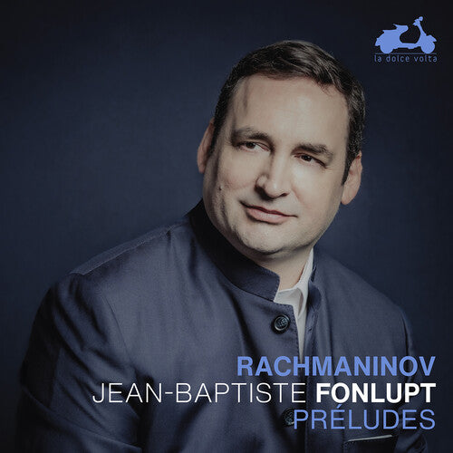 Jean-Baptiste Fonlupt: Rachmaninoff: Preludes - COMPACT DISCS