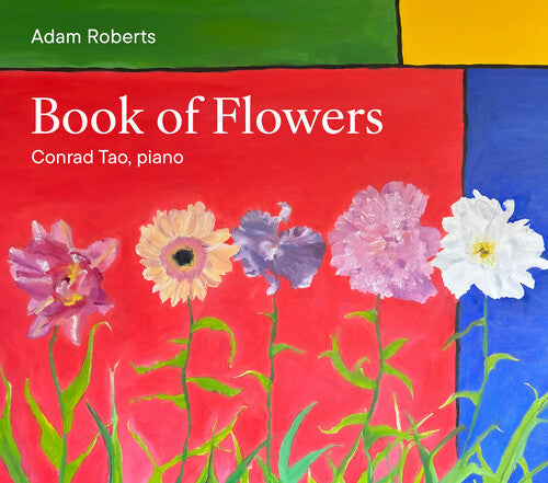 Conrad Tao: Adam Roberts: Book of Flowers - COMPACT DISCS