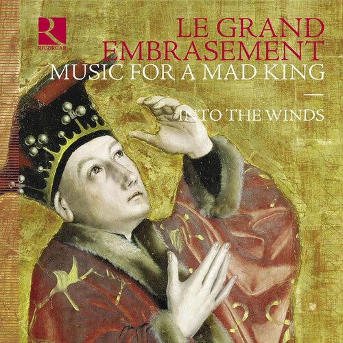 Into the Winds: Le grand embrasement - Music for a Mad King - COMPACT DISCS