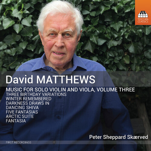 Peter Sheppard Skærved: David Matthews: Music for Solo Violin and Viola, Vol. 3 - COMPACT DISCS