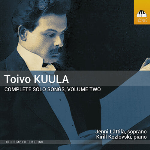 Jenni Lattila: Toivo Kuula: Complete Solo Songs, Vol. 2 - COMPACT DISCS