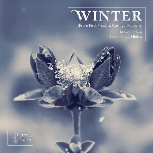 Ensemble La Ninfea: Winter – from First Frost to Carnival Festivity - COMPACT DISCS