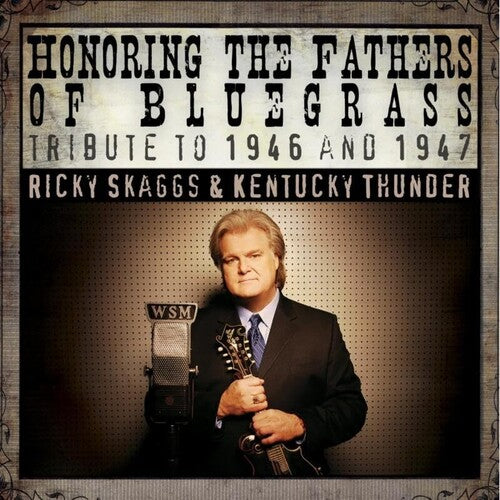 Ricky Skaggs: Honoring The Fathers Of Bluegrass Tribute To 46-47 - COMPACT DISCS