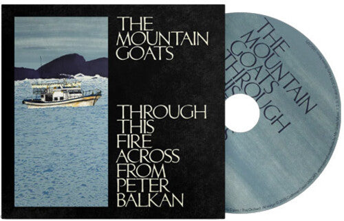 The Mountain Goats: Through This Fire Across From Peter Balkan - COMPACT DISCS