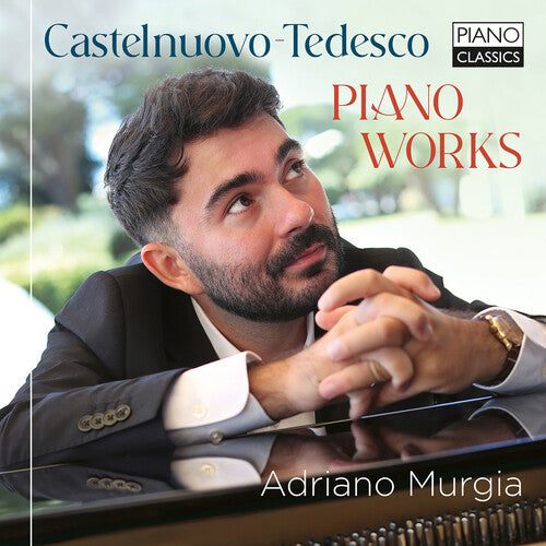 Adriano Murgia: Castelnuovo-Tedesco: Piano Works - COMPACT DISCS