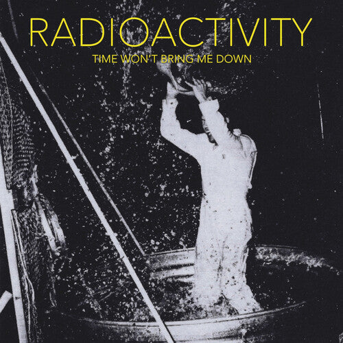 Radioactivity: Time Won't Bring Me Down - VINYL LP