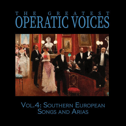 Greatest Operatic Voices: Vol. 4: Southern European Songs and Arias - The Historical Recordings - COMPACT DISCS