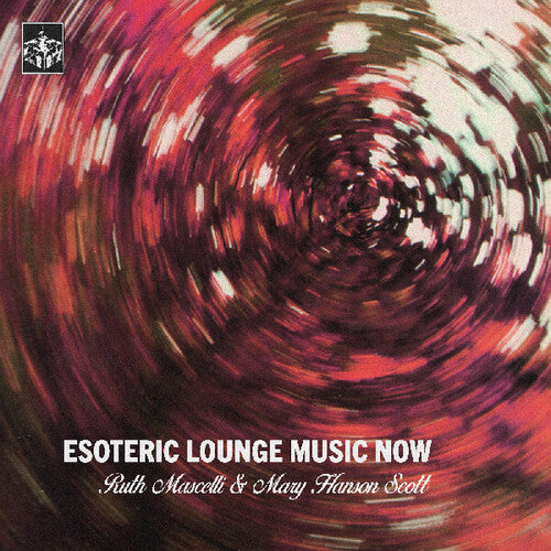 Mascelli, Ruth / Scott, Mary Hanson: Esoteric Lounge Music Now - VINYL LP