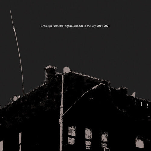 Death Is Not the End: Brooklyn Pirates: Neighbourhoods in the Sky, 2014-2021 - VINYL LP