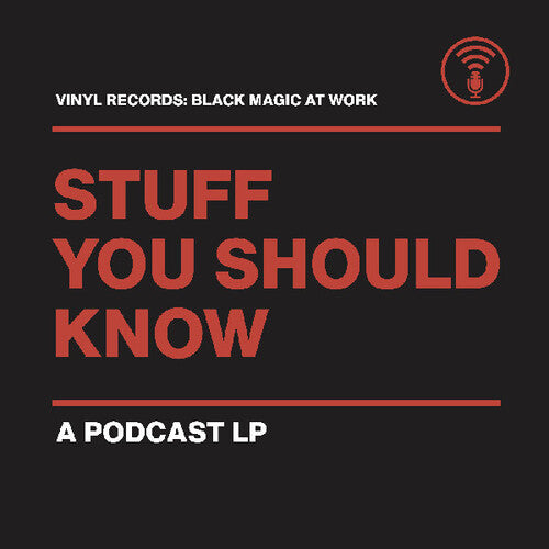 Stuff You Should Know: Vinyl Records: Black Magic At Work - VINYL LP