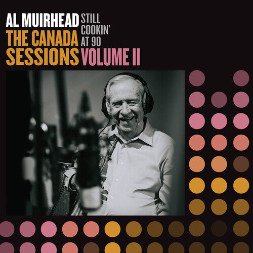 Al Muirhead: Still Cookin' At 90: The Canada Sessions 2 - COMPACT DISCS