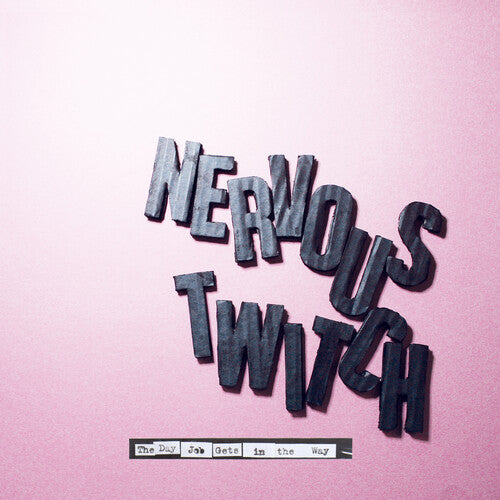 Nervous Twitch: The Day Job Gets In The Way - VINYL LP