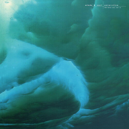 Windy & Carl: Antarctica: Bliss Out, Vol. 2 - VINYL LP