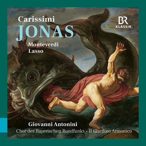 Chor des Bayerischen Rundfunks: Carissimi: Jonas; Monteverdi & Lasso - COMPACT DISCS